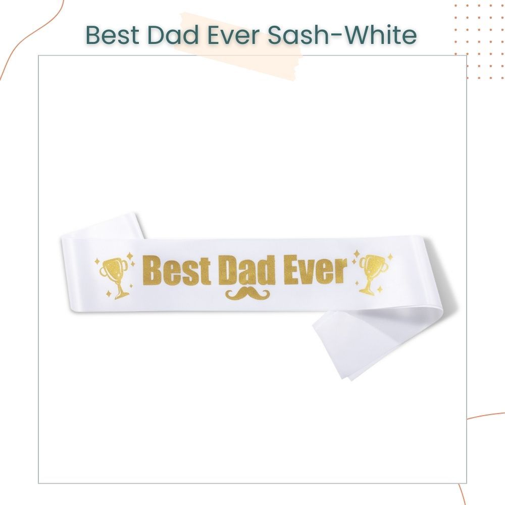Happy Father's Day Sash Best Dad Ever For Parties Celebration